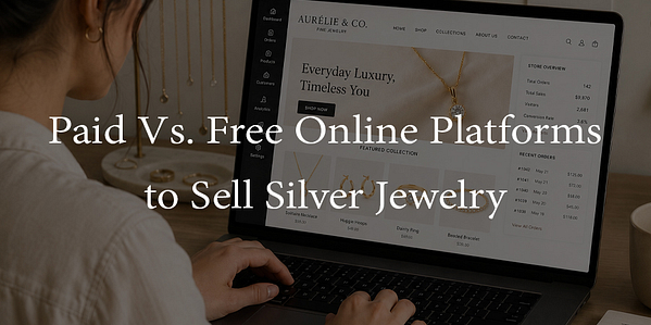 Blog On: Paid-Vs.-Free-Online-Platforms-to-Sell-Silver-Jewelry for business of any size