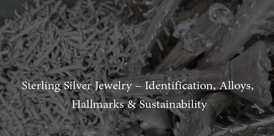 Blog Banner About: Sterling Silver Jewelry – Identification, Alloys, Hallmarks & Sustainability. With a backgriound images of silver being recycled for earrings & rings